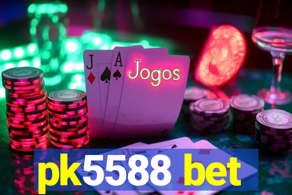 pk5588 bet